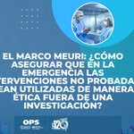 Taller "El marco MEURI: ¿Cómo asegurar que en la emergencia, las intervenciones no probadas sean utilizadas de manera ética fuera de una investigación?"