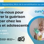 Ensemble accélérer la guérison du cancer  chez les enfants et les adolescents 2022