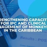 Strengthening Capacities for IPC and Clinical Management of Monkeypox in the Caribbean 