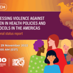 Launch of Addressing Violence Against Women in Health Policies and Protocols in the Americas: Regional Status Report 2022