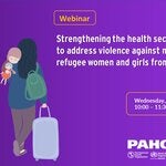 Webinar: Strengthening the health sector’s capacity to address violence against migrants and refugee women and girls from Venezuela