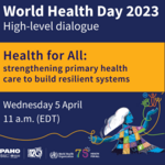 High-level dialogue Health for All: strengthening primary health care to build resilient systems 