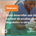 Webinario : Cómo desarrollar una lista nacional de pruebas esenciales de diagnóstico in vitro
