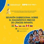 Reunión subregional sobre el diagnóstico precoz de cáncer infantil, en el marco del proyecto de CCHD y la iniciativa mundial de cáncer infantil