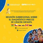 Reunión subregional sobre el diagnóstico precoz de cáncer infantil, en el marco del proyecto de CCHD y la iniciativa mundial de cáncer infantil