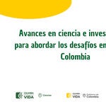 Avances en ciencia e investigación para abordar los desafíos en salud en Colombia