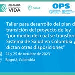 Taller para desarrollo del plan de transición del proyecto de ley “por medio del cual se transforma el Sistema de Salud en Colombia y se dictan otras disposiciones”