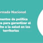 Jornada Nacional: “Elementos de política pública para la garantía del derecho fundamental a la salud en los territorios”