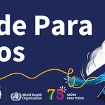 Dia Mundial da Saúde 2023 - Saúde para todos