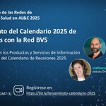 Flyer para el evento Lanzamiento del Calendario de Reuniones 2025 con la Red BVS, el 13 de marzo a las 13h (Brasilia, GMT-3). Participación de João Paulo Souza y Verónica Abdala (BIREME/OPS/OMS). Inscripción: https://bit.ly/lanzamiento-calendario-2025. Fondo azul con diseño digital.