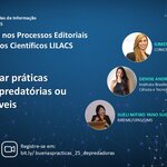 Webinário “Boas Práticas nos Processos Editoriais para Periódicos Científicos LILACS”, com o tema “Como evitar práticas editoriais predatórias ou questionáveis”. Participam Gimena del Rio Riande (CONICET, UCES, DOAJ), Denise Andrade (Ibict) e Sueli Mitiko Yano Suga (BIREME/OPAS/OMS). Evento em 22 de maio, às 12h (Brasília, GMT-3). Inscrições: bit.ly/buenaspracticas_25_depredadoras.