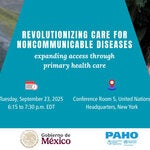Side Event at the 80th Session of the UNGA - Revolutionizing Care for Noncommunicable Diseases: Expanding Access through Primary Health Care