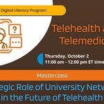 Masterclass: Strategic Role of University Networks in the Future of Telehealth