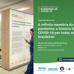 Convite para a abertura da exposição itinerante A Infinita Memória da Pandemia: a história da COVID-19 por todos nós, brasileiros, com foto da instalação expositiva e informações da temporada em São Paulo, em 7 de julho de 2026, às 17h, no Centro Cultural São Paulo (CCSP).