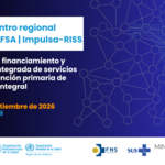Banner Encuentro regional RedFESP, REFSA e Impulsa-RISS: gobernanza, financiamiento y prestación integrada de servicios para una APS integral