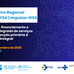 Banner Encontro regional RedFESP – REFSA – Impulsa-RISS Governança, financiamento e prestação de serviços para uma APS integral