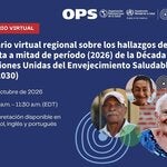 Poster del webinario sobre el reporte de Medio Periodo (2026) de la Década del Envejecimiento Saludable de la ONU, con los detalles del evento, logotipos de las organizaciones y fotografías de personas mayores sonriendo