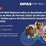 Flyer do webinário sobre o Relatório de Meio Período (2026) da Década do Envelhecimento Saudável da ONU, com os detalhes do evento, logotipos das organizações e fotos de pessoas idosas sorrindo
