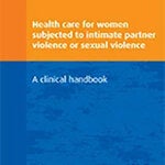 Clinical Handbook: Health care for women subjected to intimate partner violence or sexual violence
