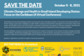 Climate Change and Health in Small Island Developing States: Focus on the Caribbean (A Virtual Conference)