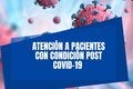 “Atención a pacientes con condición post COVID-19”