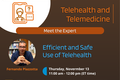 Meet the expert Efficient and Safe Use of Telehealth