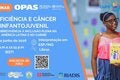 Cartaz de webinar da OPAS sobre deficiência e câncer infantojuvenil, com data, horário, idiomas disponíveis e QR code para inscrição. À direita, uma pessoa segura um folheto ilustrado.