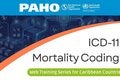 ICD-11 Mortality Coding Web Training Series for Caribbean Countries