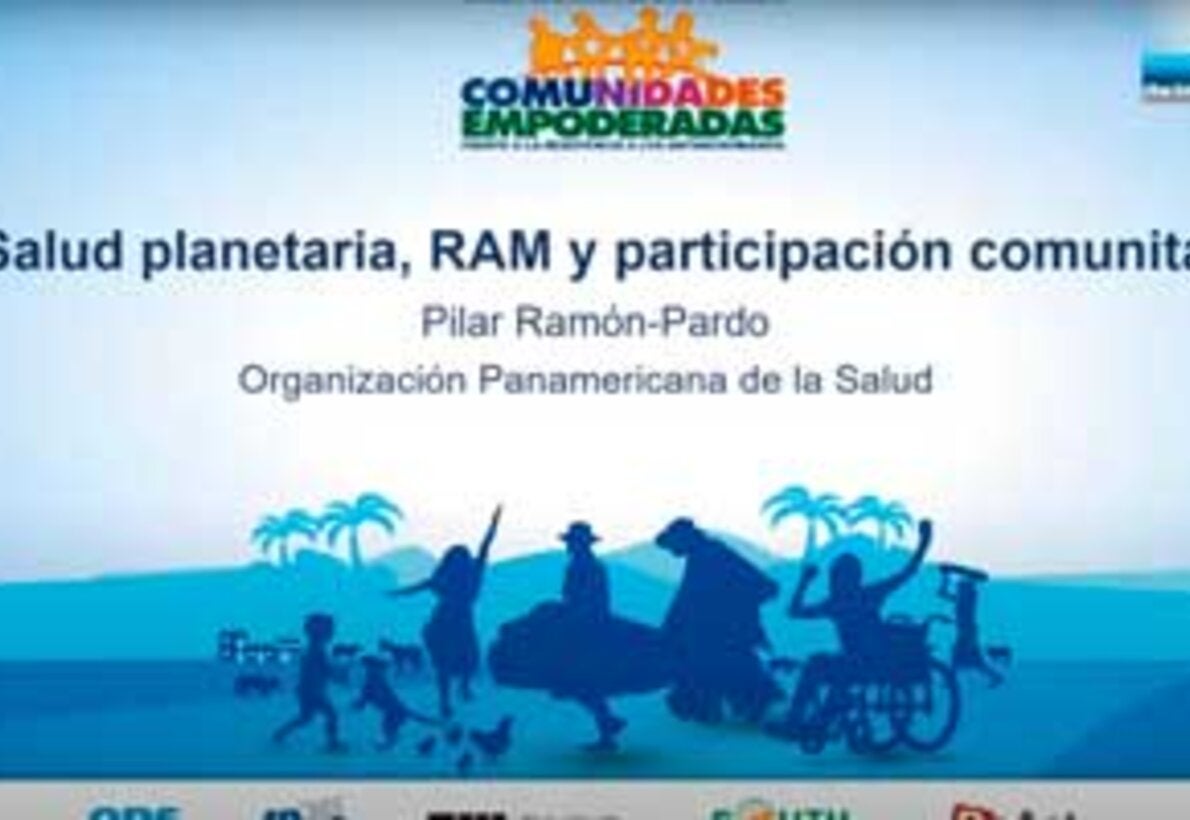 Salud planetaria, RAM y participación comunitaria - Dra. Pilar Ramón-Pardo, OPS