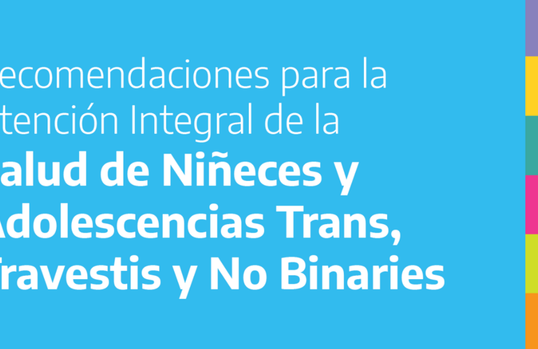 Un paso más hacia la atención Integral de la salud de niñeces y adolescencias trans, travestis y no binaries