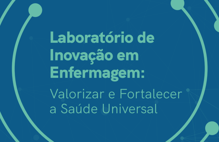 Capa da publicação com os resultados do “Laboratório de Inovação em Enfermagem: Valorizar e Fortalecer a Saúde Universal”