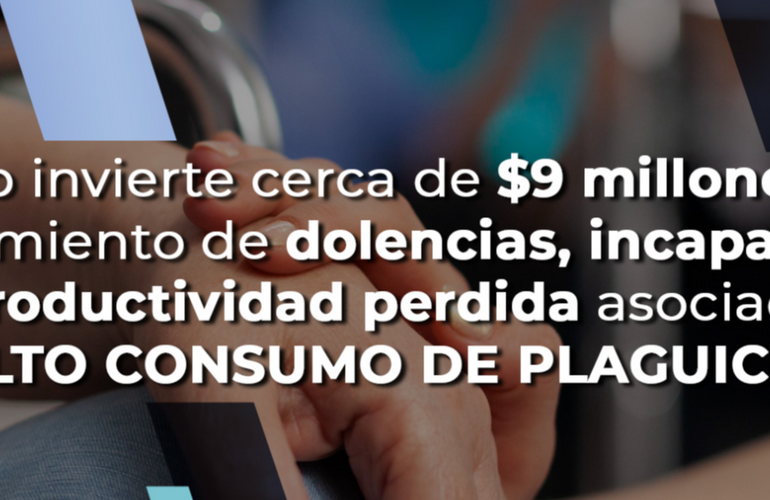 El Estado invierte cerca de $9 millones al año en tratamiento de dolencias, incapacidades y productividad asociadas al ALTO CONSUMO DE PLAGUICIDAS
