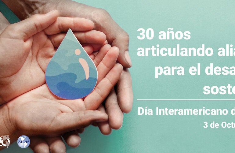 Día Interamericano del agua 2022: 30 años articulando alianzas para el desarrollo sostenible 