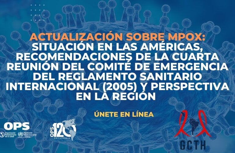 Actualización sobre Mpox: Situación en las Américas, recomendaciones de la Cuarta reunión del Comité de Emergencia del Reglamento Sanitario Internacional (2005) y perspectiva en la región 