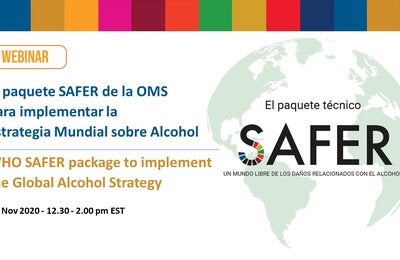Tarjeta grafica que muestra a la izquierda el título del semnario web Paquete SAFER de la OMS para implementar la Estrategia Global sobre Alcohol, y la fecha y hora (18 de noviembre, 12.30 pm EST), a la derecha un mapa del mundo, con el título el paquete técnico SAFER