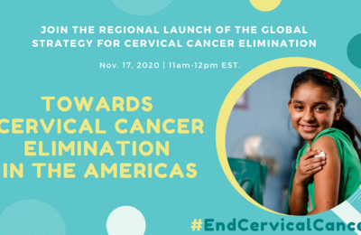 Towards Cervical Cancer Elimination in the Americas Regional Launch of the Global Strategy for Cervical Cancer Elimination