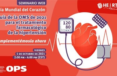 Seminario web: Guía de la OMS de 2021 para el tratamiento farmacológico de la hipertensión: ¡Implementémosla ahora!