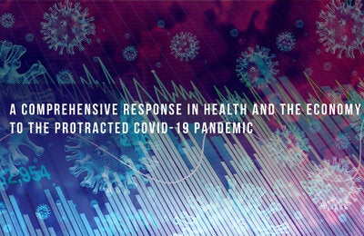 A Comprehensive Response in Health and the Economy to the Protracted COVID-19 Pandemic