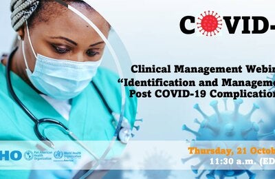PAHO/WHO COVID-19 Clinical Management Webinar: “Identification and Management of Post COVID-19 Complications.