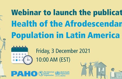 Launch the report on  Health of the Afrodescendant Population in Latin America