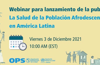 Lanzamiento virtual de la publicación  La Salud de la Población Afrodescendiente en América Latina