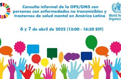 Consulta informal de la OPS/OMS con personas con enfermedades no transmisibles y trastornos de salud mental en América Latina 
