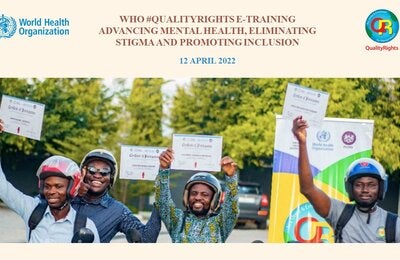 Global Launch of the WHO QualityRights e-training to advance mental health, eliminate stigma and promote community inclusion