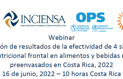Presentación de resultados de la efectividad de 4 sistemas de etiquetado nutricional frontal en alimentos y bebidas no alcohólicas preenvasados en Costa Rica, 2022 16 de junio, 2022 – 10 horas Costa Rica