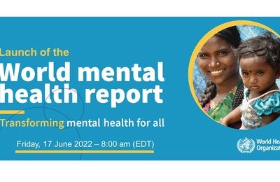 Launch of the World Mental Health Report: Transforming mental health for all
