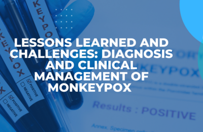 Lessons Learned and Challenges: Diagnosis and Clinical Management of Monkeypox