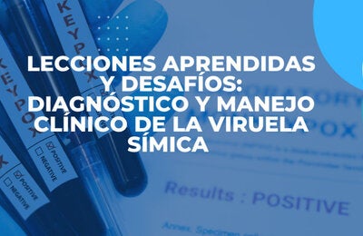 Lecciones aprendidas y desafíos: Diagnóstico y manejo clínico de la viruela símica 