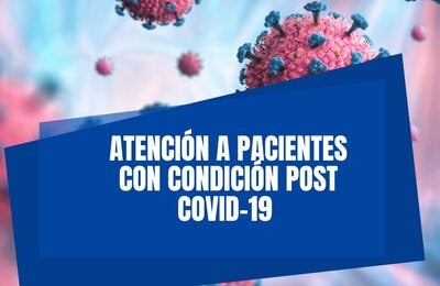 “Atención a pacientes con condición post COVID-19”