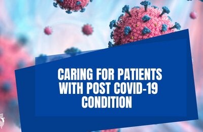 "Caring for patients with post COVID-19 condition"