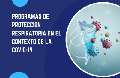 Programas de Protección Respiratoria en el contexto de la COVID-19 y más